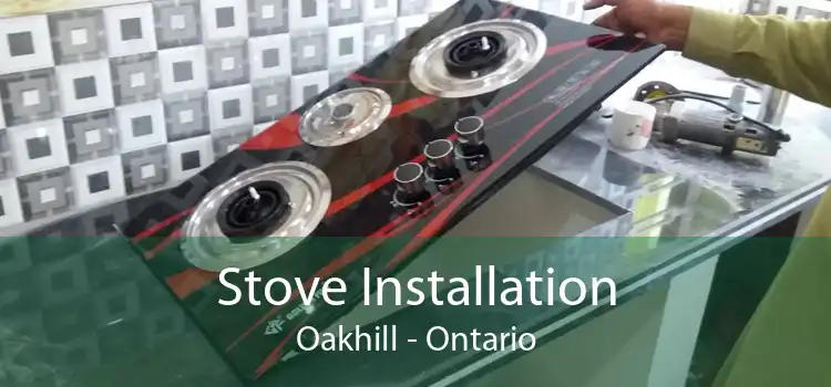 Stove Installation Oakhill - Ontario
