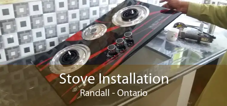 Stove Installation Randall - Ontario