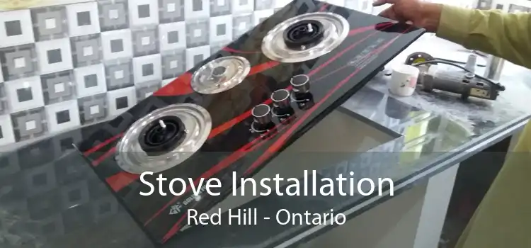 Stove Installation Red Hill - Ontario