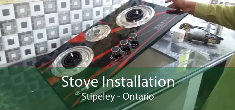 Stove Installation Stipeley - Ontario