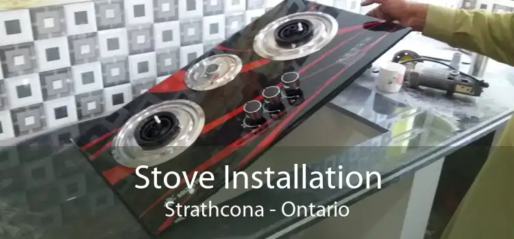 Stove Installation Strathcona - Ontario