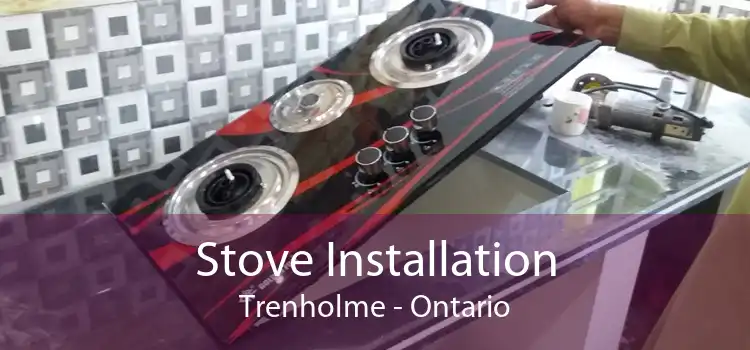 Stove Installation Trenholme - Ontario