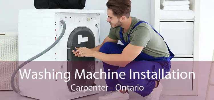 Washing Machine Installation Carpenter - Ontario