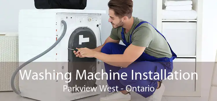 Washing Machine Installation Parkview West - Ontario