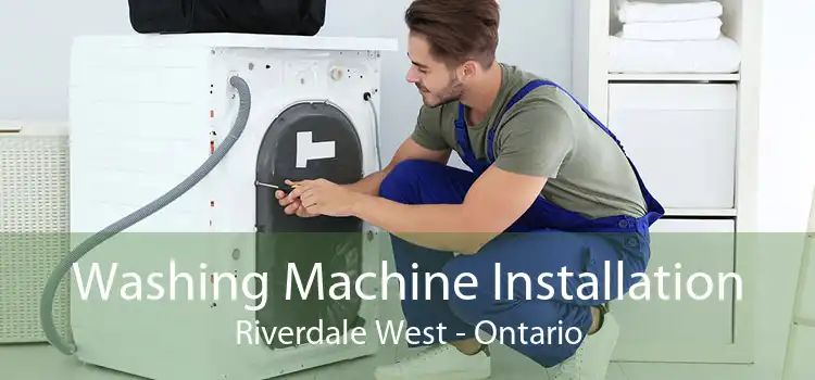 Washing Machine Installation Riverdale West - Ontario