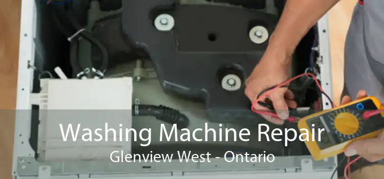 Washing Machine Repair Glenview West - Ontario