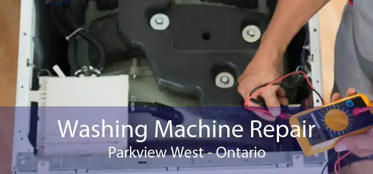 Washing Machine Repair Parkview West - Ontario