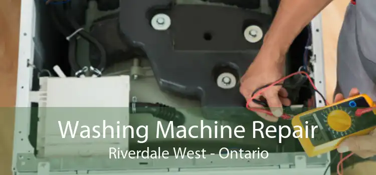 Washing Machine Repair Riverdale West - Ontario